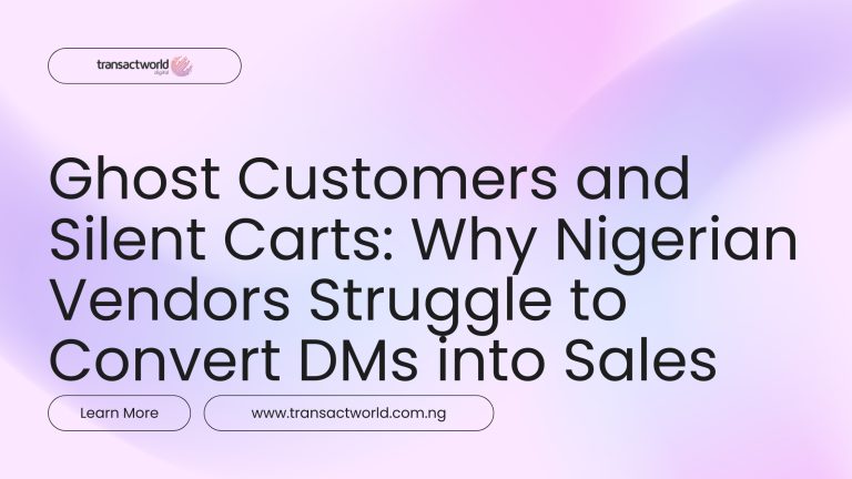 Ghost Customers and Silent Carts: Why Nigerian Vendors Struggle to Convert DMs into Sales